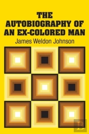 The Autobiography Of An Ex-Colored Man