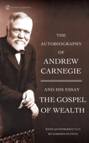 The Autobiography Of Andrew Carnegie And The Gospel Of Wealth