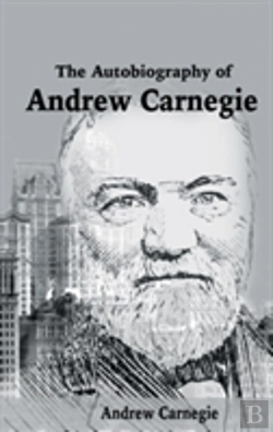 Bertrand.pt - The Autobiography Of Andrew Carnegie