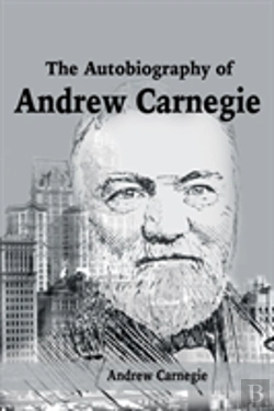 Bertrand.pt - The Autobiography Of Andrew Carnegie
