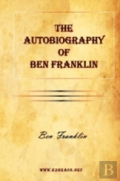 The Autobiography Of Ben Franklin