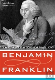 The Autobiography Of Benjamin Franklin