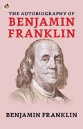 The Autobiography Of Benjamin Franklin