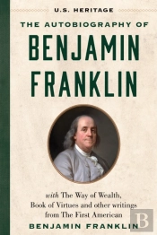 The Autobiography Of Benjamin Franklin (U.S. Heritage)