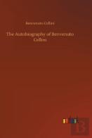 The Autobiography Of Benvenuto Cellini