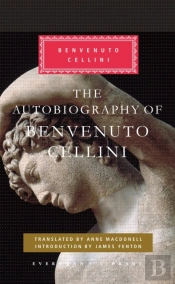The Autobiography Of Benvenuto Cellini