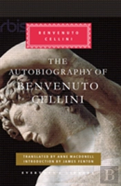 The Autobiography Of Benvenuto Cellini