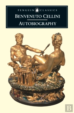 Bertrand.pt - The Autobiography Of Benvenuto Cellini