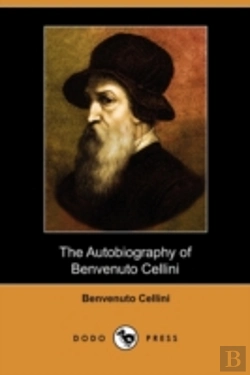 Bertrand.pt - The Autobiography Of Benvenuto Cellini (
