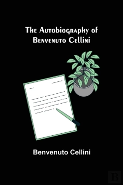 Bertrand.pt - The Autobiography Of Benvenuto Cellini