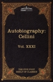 The Autobiography Of Benvenuto Cellini: