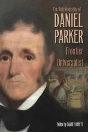 The Autobiography Of Daniel Parker, Frontier Universalist