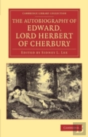 The Autobiography Of Edward, Lord Herbert Of Cherbury
