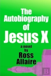 The Autobiography Of Jesus X