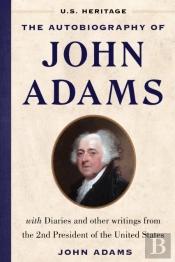 The Autobiography Of John Adams (U.S. Heritage)