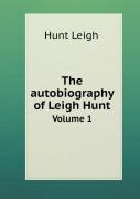 The Autobiography Of Leigh Hunt Volume 1