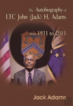 Bertrand.pt - The Autobiography Of Ltc John (Jack) H. Adams From 1931 To 2011