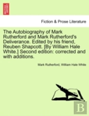 The Autobiography Of Mark Rutherford And Mark Rutherford'S Deliverance. Edited By His Friend, Reuben Shapcott. (By William Hale White.) Second Edition
