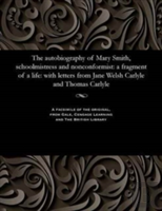The Autobiography Of Mary Smith, Schoolmistress And Nonconformist