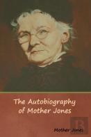 The Autobiography Of Mother Jones