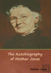 The Autobiography Of Mother Jones