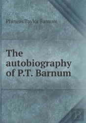 The Autobiography Of P.T. Barnum