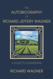 The Autobiography Of Richard Jeffery Wagner
