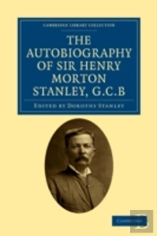 The Autobiography Of Sir Henry Morton Stanley, G.C.B