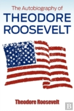 Bertrand.pt - The Autobiography Of Theodore Roosevelt
