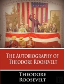Bertrand.pt - The Autobiography Of Theodore Roosevelt