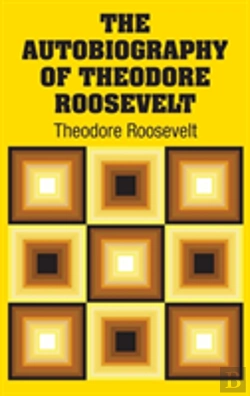 Bertrand.pt - The Autobiography Of Theodore Roosevelt