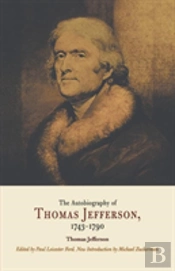 The Autobiography Of Thomas Jefferson, 1743-1790