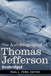 The Autobiography Of Thomas Jefferson