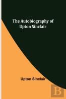The Autobiography Of Upton Sinclair