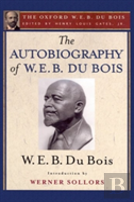 The Autobiography Of W. E. B. Du Bois (The Oxford W. E. B. Du Bois)