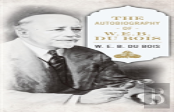 The Autobiography Of W. E. B. Dubois