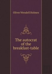 The Autocrat Of The Breakfast-Table