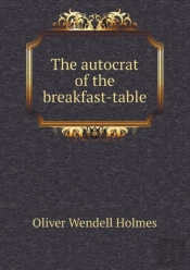 The Autocrat Of The Breakfast-Table