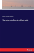 The Autocrat Of The Breakfast-Table