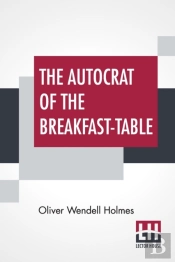 The Autocrat Of The Breakfast-Table