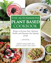 The Autoimmune Plant Based Cookbook
