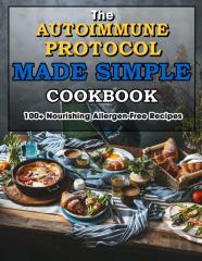 The Autoimmune Protocol Made Simple Cookbook