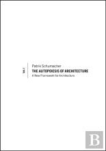 The Autopoiesis Of Architecture, Volume I