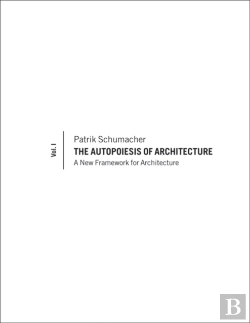Bertrand.pt - The Autopoiesis Of Architecture, Volume I