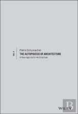 The Autopoiesis Of Architecture, Volume Ii