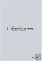 The Autopoiesis Of Architecture, Volume Ii