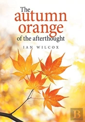 The Autumn Orange Of The Afterthought