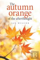 The Autumn Orange Of The Afterthought