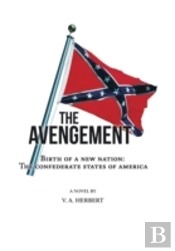 The Avengement: Birth Of A New Nation: The Confederate States Of America
