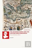 The Avignon Popes And The Eastern Mediterranean